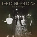 The Lone Bellow - Half Moon Light [LP] [ VINYL LP ]