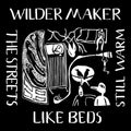 Wilder Maker - Streets Like Beds Still Warm [ VINYL LP ]