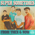 Super Sometimes - From Then & Now [Colored Vinyl] (Spla) [ VINYL LP ]