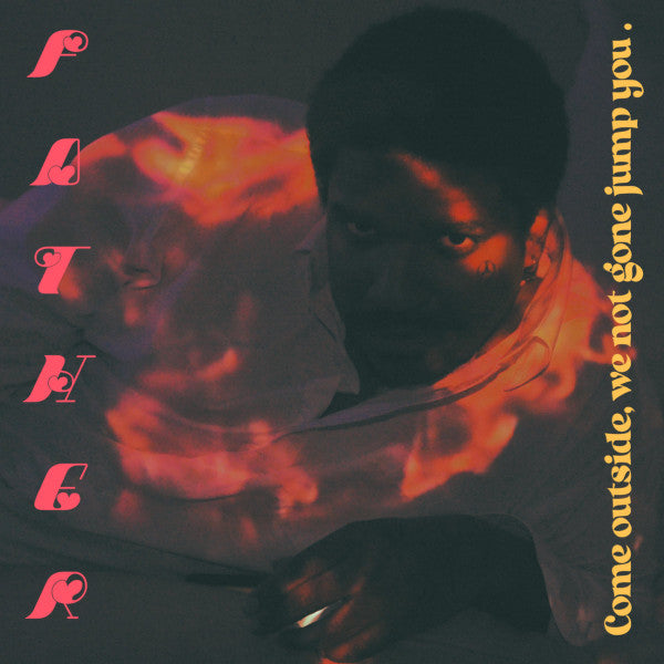 Father - Come Outside, We Not Gone Jump You [ VINYL LP ]